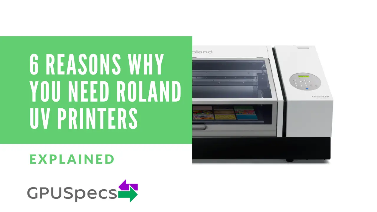 6 Reasons Why You Need Roland UV Printers