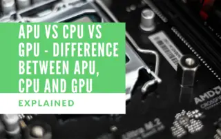 APU Vs CPU Vs GPU - Difference Between APU, CPU and GPU