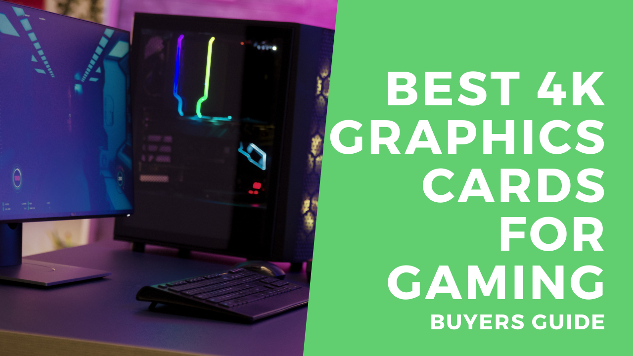 BEST 4K GRAPHICS CARDS FOR GAMING