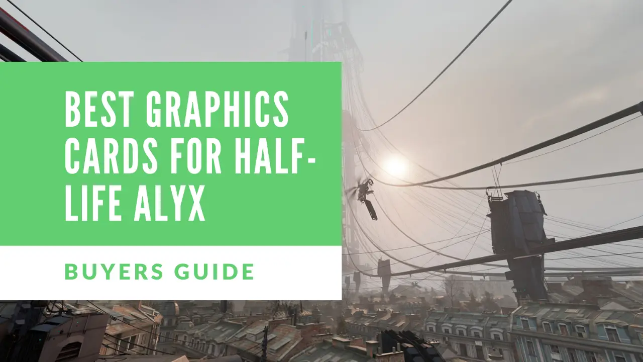 Best Graphics Cards for Half-Life Alyx