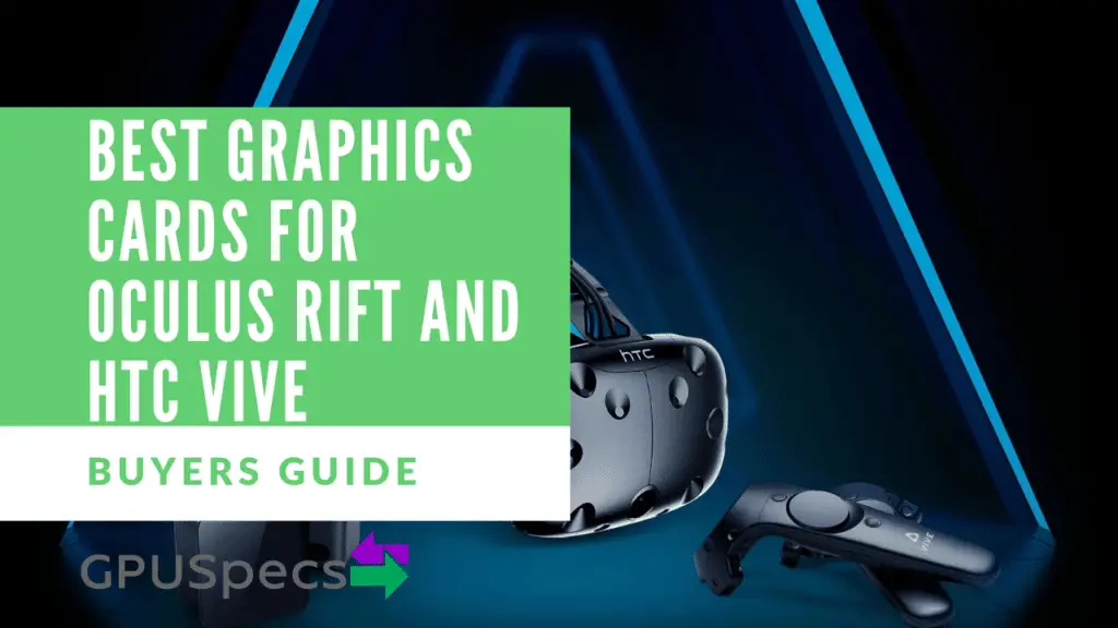 Best Graphics Cards for Oculus Rift and HTC Vive