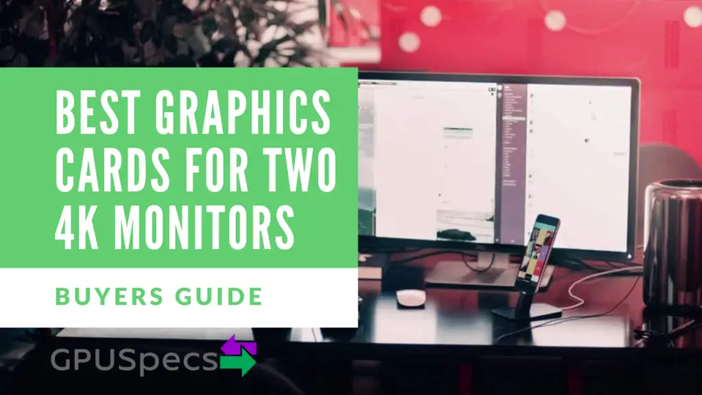 Best Graphics Cards for Two 4k Monitors