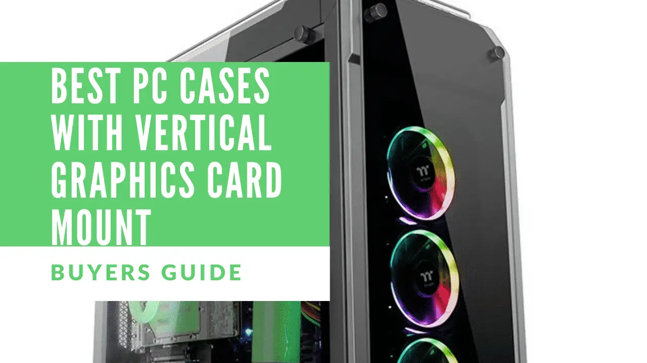Best PC Cases With Vertical Graphics Card Mount 2