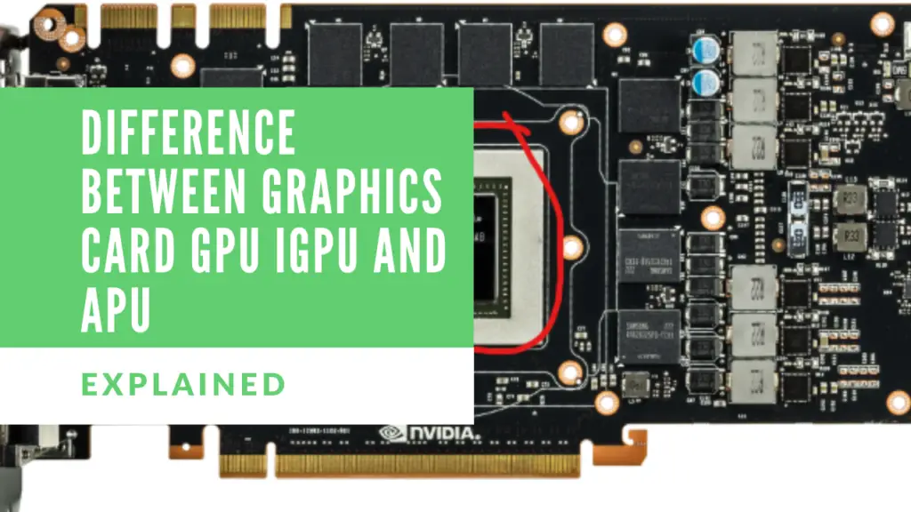 Difference Between Graphics Card GPU IGPU and APU