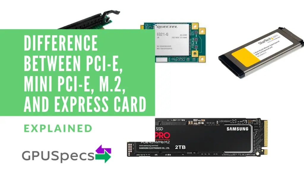 Difference Between PCI-e, Mini PCI-e, M.2 and Express Card