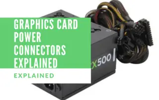Graphics Card Power Connectors Explained