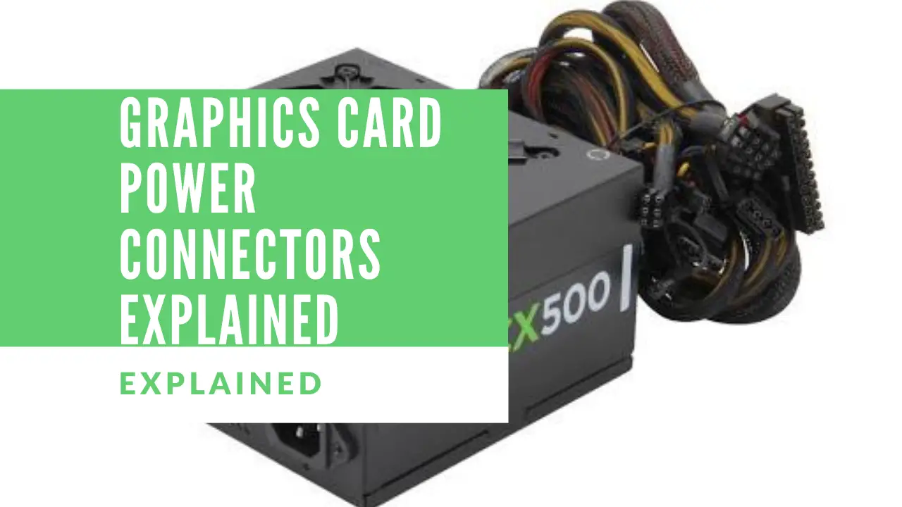 Graphics Card Power Connectors Explained