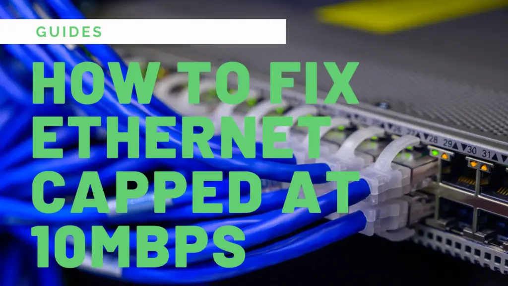 How to fix ethernet capped at 10mbps
