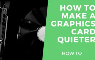 How to make a graphics card quieter