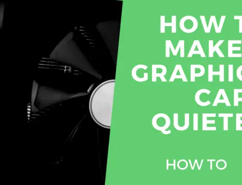 How To Make a Graphics Card Quieter